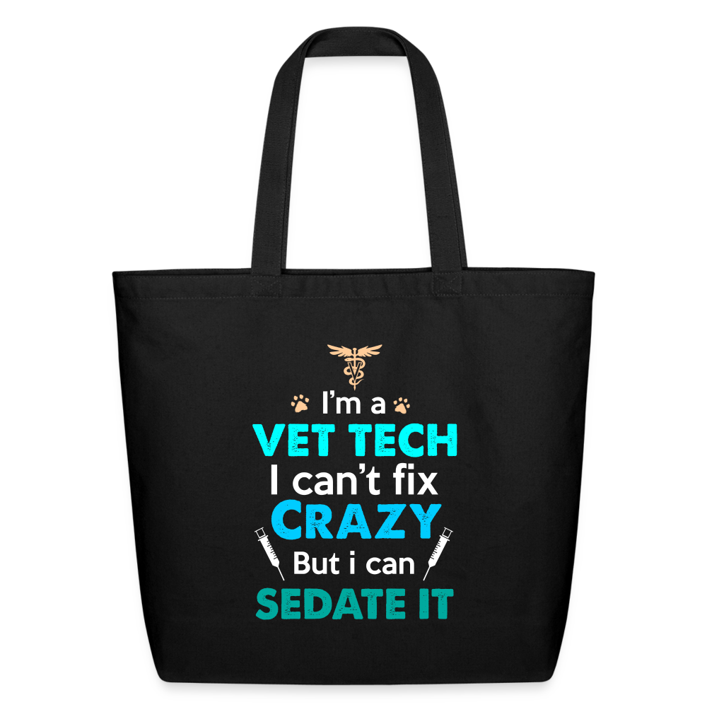 I'm a Vet Tech I Can't Fix Crazy But I Can Sedate It Eco-Friendly Cotton Tote Bag
