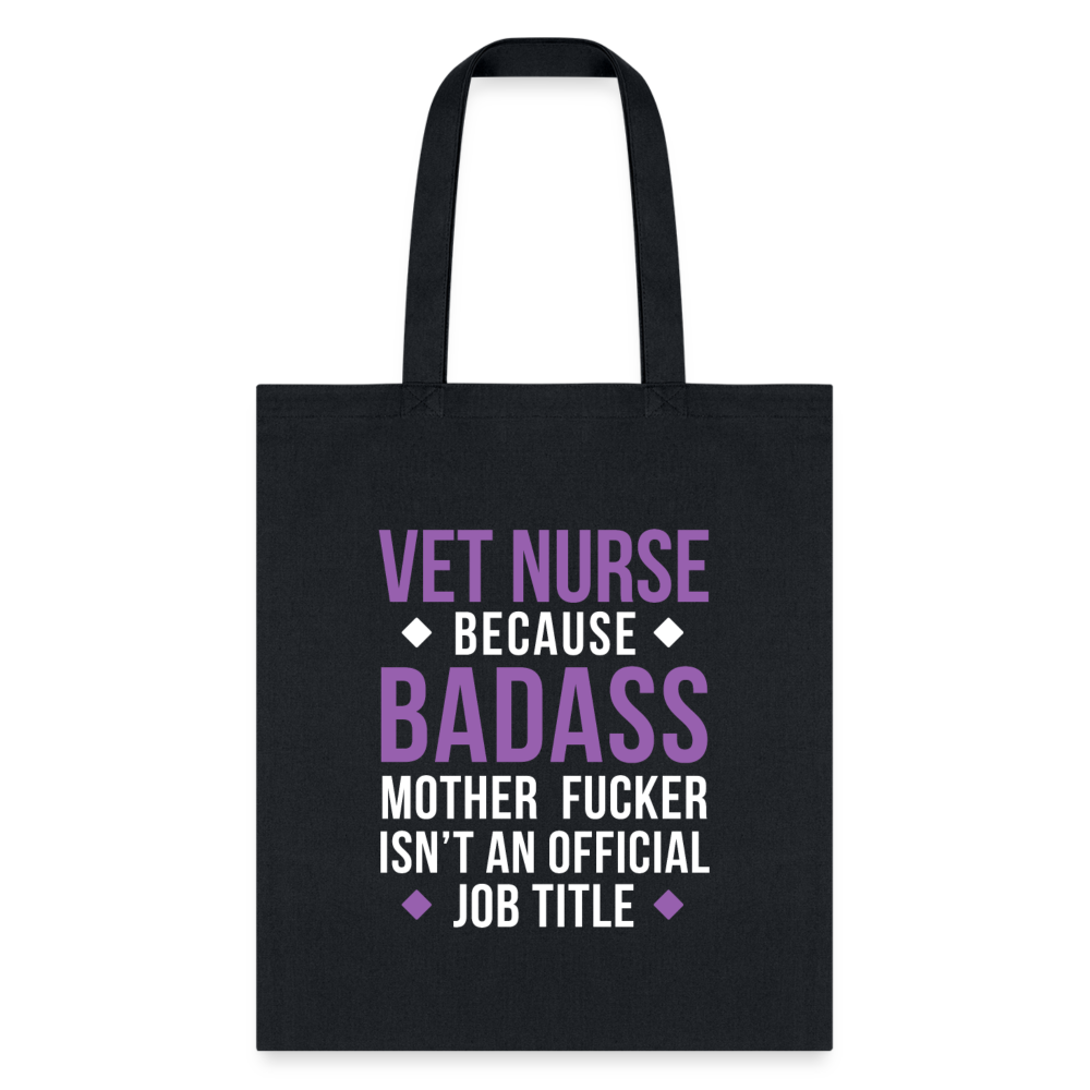 Vet Nurse because badass mother fucker isn't an official job title Cotton Tote Bag