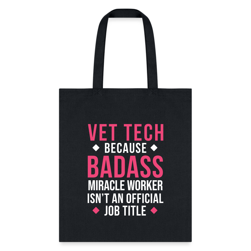 Vet Tech Because Badass Miracle Worker Isn't Official Job Title Cotton Tote Bag